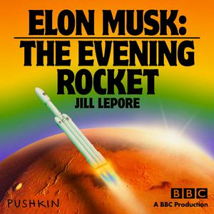 Listen to Elon Musk: The Evening Rocket in the App