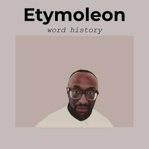 Listen to Etymoleon - Word History, the etymology podcast. in the App