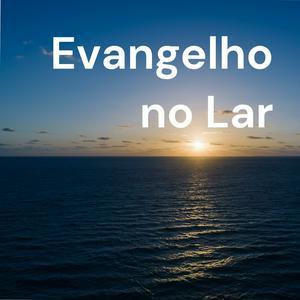 Listen to Evangelho no Lar in the App