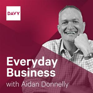 Listen to Everyday Business with Aidan Donnelly in the App