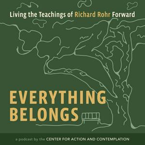 Listen to Everything Belongs: Living the Teachings of Richard Rohr Forward in the App