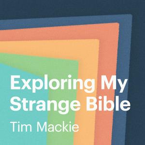 Listen to Exploring My Strange Bible in the App