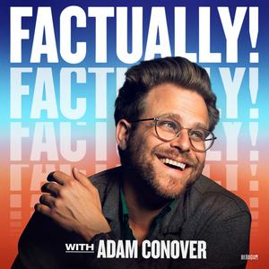 Listen to Factually! with Adam Conover in the App