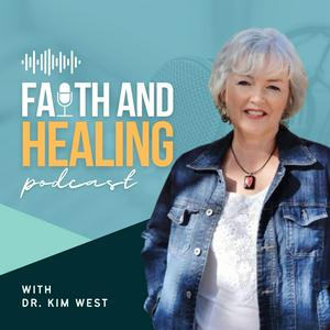 Faith and Healing with Dr. Kim West