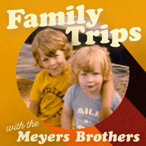 Listen to Family Trips with the Meyers Brothers in the App