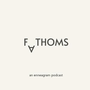 Listen to Fathoms | An Enneagram Podcast in the App