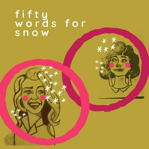 Listen to Fifty Words For Snow in the App