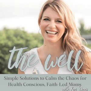 The Well - Stress management for Christian Moms- Holistic Self Care, Non Toxic living, Essential oils