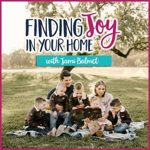 Listen to Finding Joy in Your Home in the App