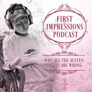 Listen to First Impressions: Why All the Austen Haters Are Wrong in the App