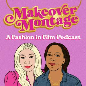 Listen to Makeover Montage: A Fashion in Film Podcast in the App