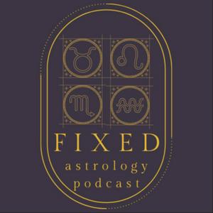 Fixed Astrology Podcast