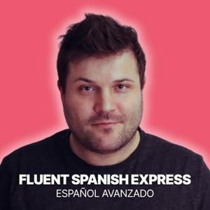 Fluent Spanish Express | Entrena tu español avanzado