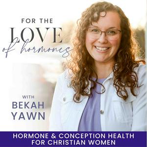 Listen to For the Love of Hormones- Fertility, Miscarriage, Ovulating, Irregular Cycles, Conception, Low Progesterone in the App