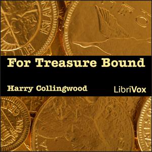 For Treasure Bound by Harry Collingwood (1851 - 1922)