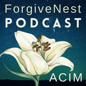 ForgiveNest Podcast for A Course in Miracles