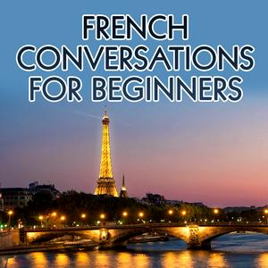 Listen to French Conversations for Beginners Archives - Real Life Language in the App