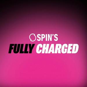 Listen to SPIN’s Fully Charged: Recharged. in the App