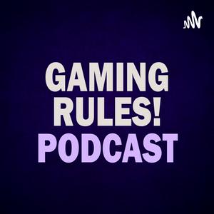 Listen to Gaming Rules! New Podcast in the App