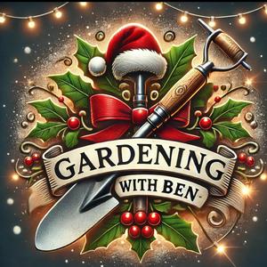 Listen to Gardening with Ben - Garden and Allotment Tips and Advice Podcast in the App