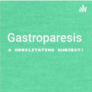 Gastroparesis: A Debilitating Subject!
