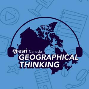 Geographical Thinking from Esri Canada