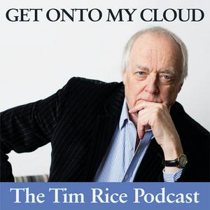 Listen to Get Onto My Cloud: The Tim Rice Podcast in the App