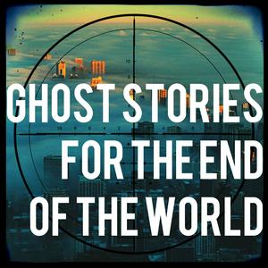 Listen to Ghost Stories For The End Of The World in the App