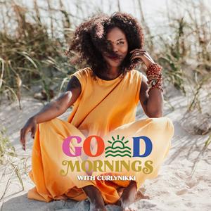 Listen to GoOD Mornings with CurlyNikki in the App