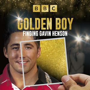 Listen to Golden Boy: Finding Gavin Henson in the App