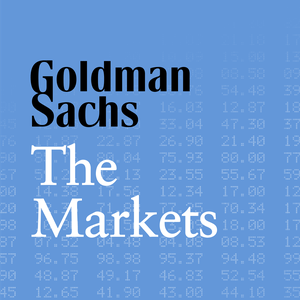 Listen to Goldman Sachs The Markets in the App