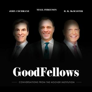 Listen to GoodFellows: Conversations from the Hoover Institution in the App