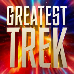 Listen to Greatest Trek: New Star Trek Reviewed in the App