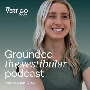 Grounded | The Vestibular Podcast