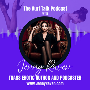 Gurl Talk with Jenny Raven