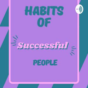 Listen to HABITS OF SUCCESSFUL PEOPLE in the App