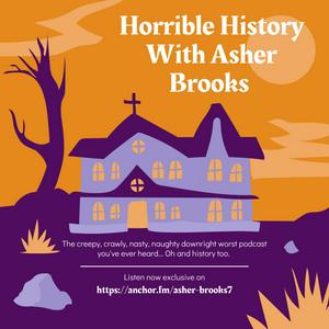 Listen to Horrible History With Asher Brooks in the App