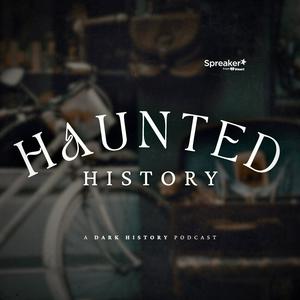 Listen to Haunted History in the App