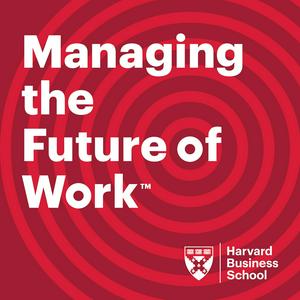 Listen to HBS Managing the Future of Work in the App