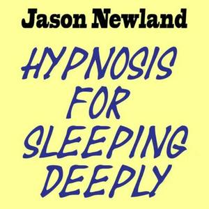 Hypnosis for Sleeping Deeply - Jason Newland