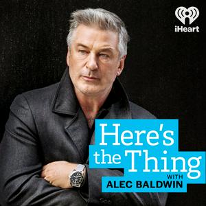 Listen to Here's The Thing with Alec Baldwin in the App