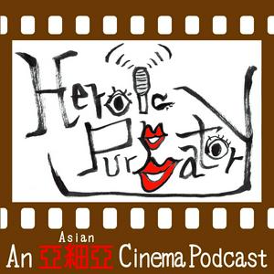 Listen to Heroic Purgatory: An Asian Cinema Podcast in the App