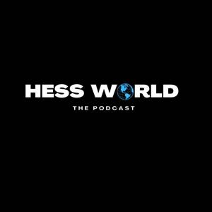 Hess World The Podcast