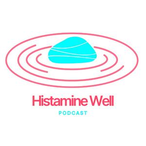 Histamine Well Podcast: Exploring Histamine, Methylation & Holistic Health