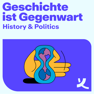 Geschichte ist Gegenwart! Der History & Politics Podcast der Körber-Stiftung