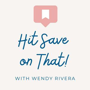 Hit Save On That w/ Wendy Rivera