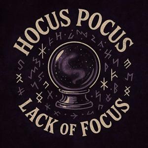 Hocus Pocus Lack Of Focus