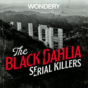 Listen to The Black Dahlia Serial Killers in the App