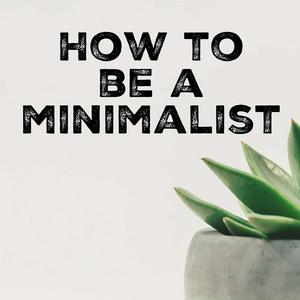 Listen to How to be a Minimalist in the App