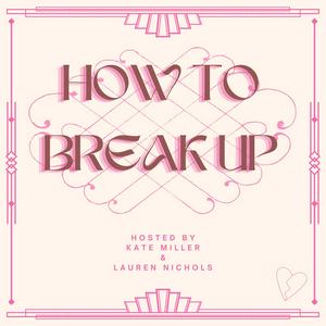How to Break Up